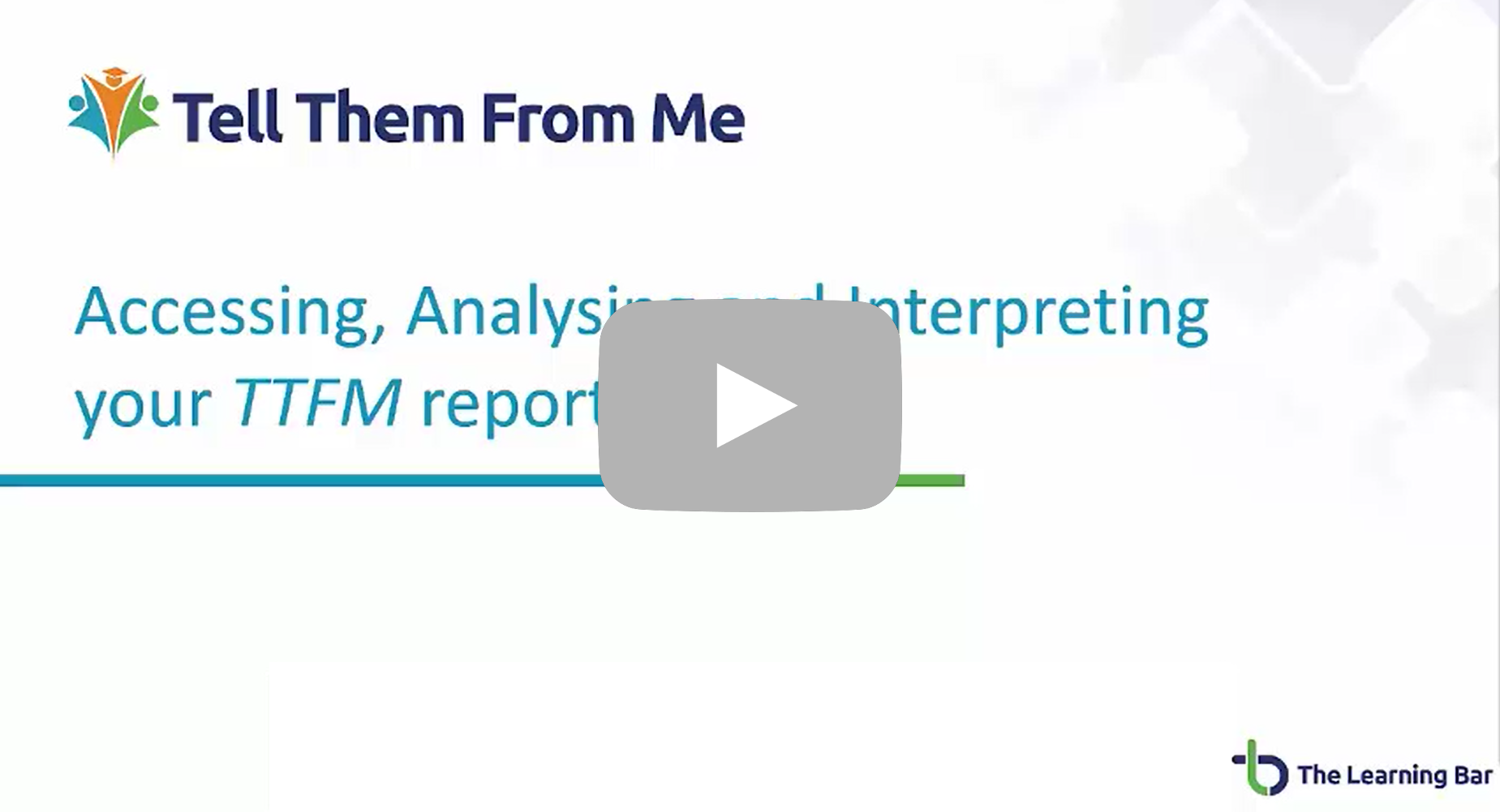 Accessing, Analysing and Interpreting TTFM Reports  Video - 24 mins and 37 seconds
